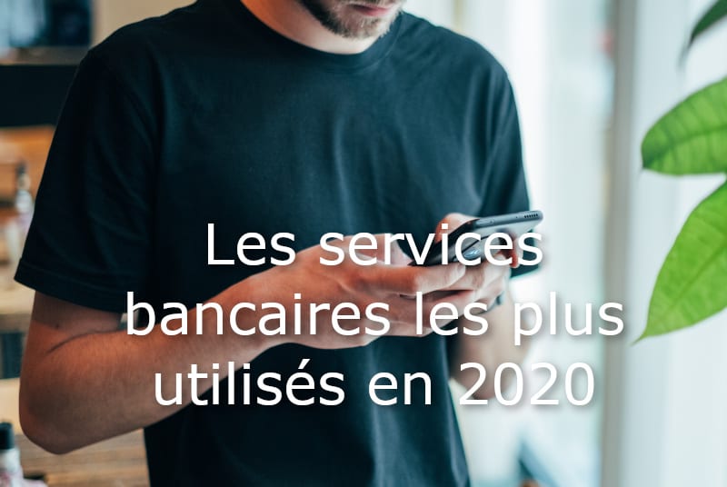 services bancaires plus utilises 2020